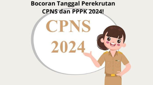 Ini Dia Tanggal Resmi Perekrutan CPNS dan PPPK 2024 yang Dibocorkan oleh BKN