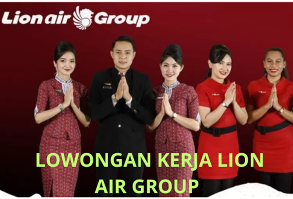 Dibuka Lowongan Kerja Lion Air Group, Jangan Lewatkan Kesempatan Ini!