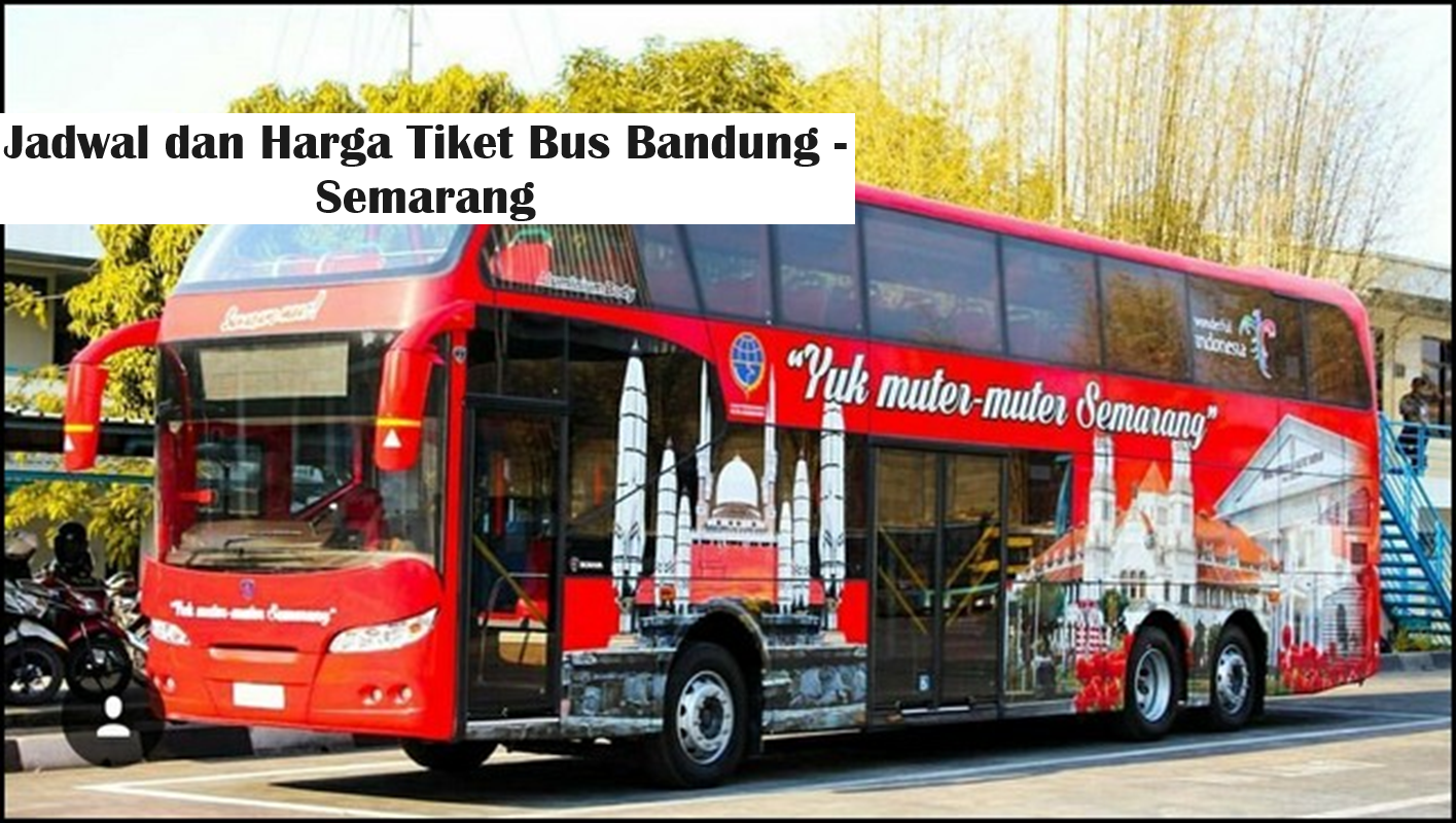 Jadwal dan Harga Bus Bandung - Semarang