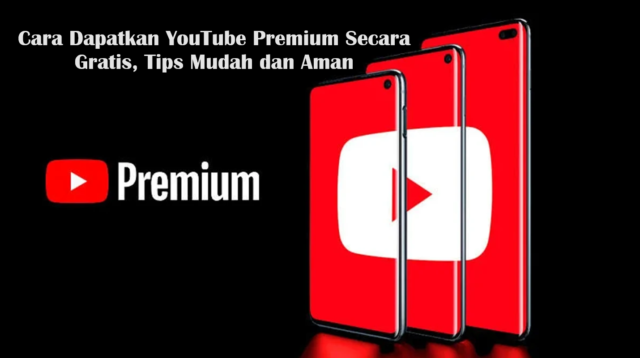 Cara Dapatkan YouTube Premium Secara Gratis, Tips Mudah dan Aman