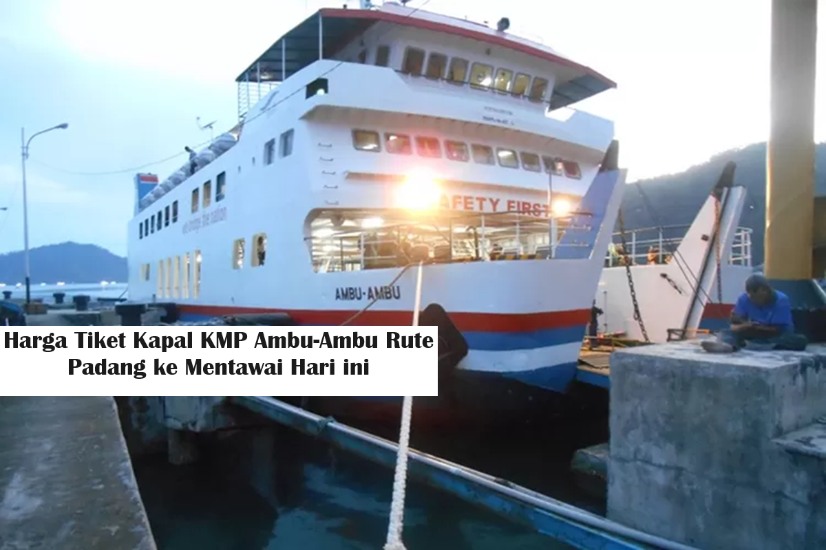 Harga Tiket Kapal KMP Ambu-Ambu Rute Padang ke Mentawai Hari ini