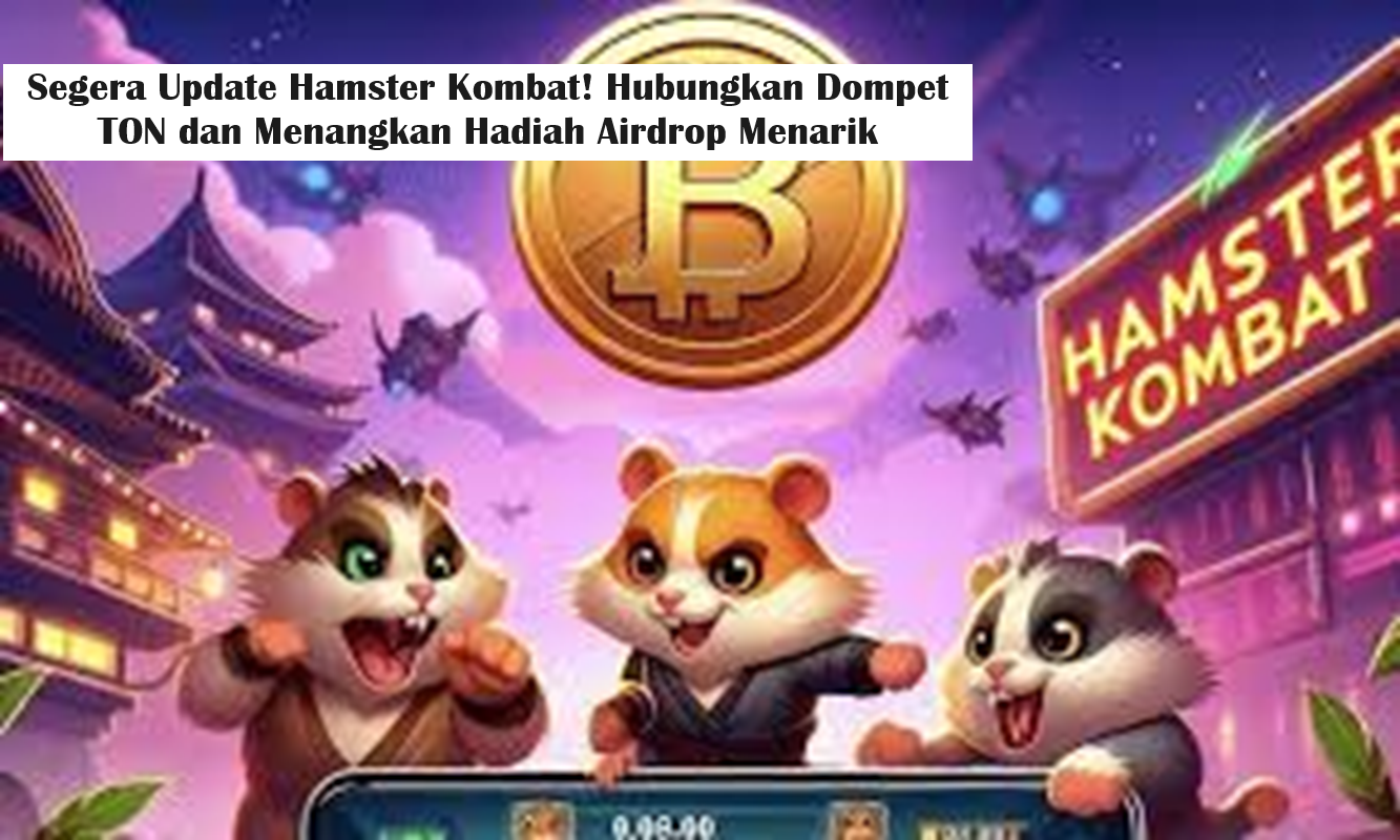 Segera Update Hamster Kombat! Hubungkan Dompet TON dan Menangkan Hadiah Airdrop Menarik (Foto: Play To Earn Gemes)