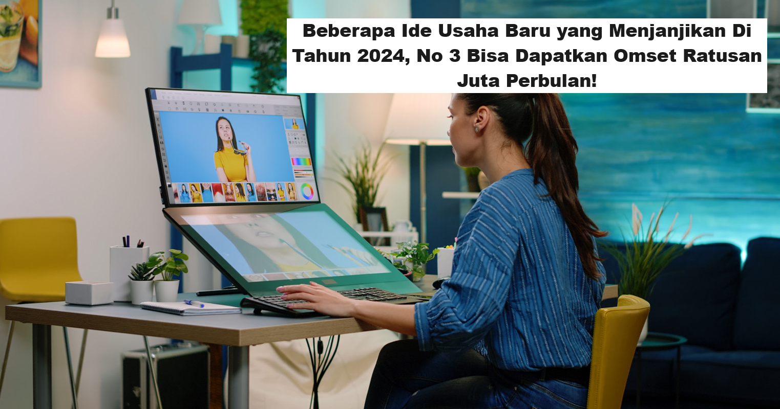 Beberapa Ide Usaha Baru yang Menjanjikan Di Tahun 2024, No 3 Bisa Dapatkan Omset Ratusan Juta Perbulan! (Foto: Bisnis Muda)