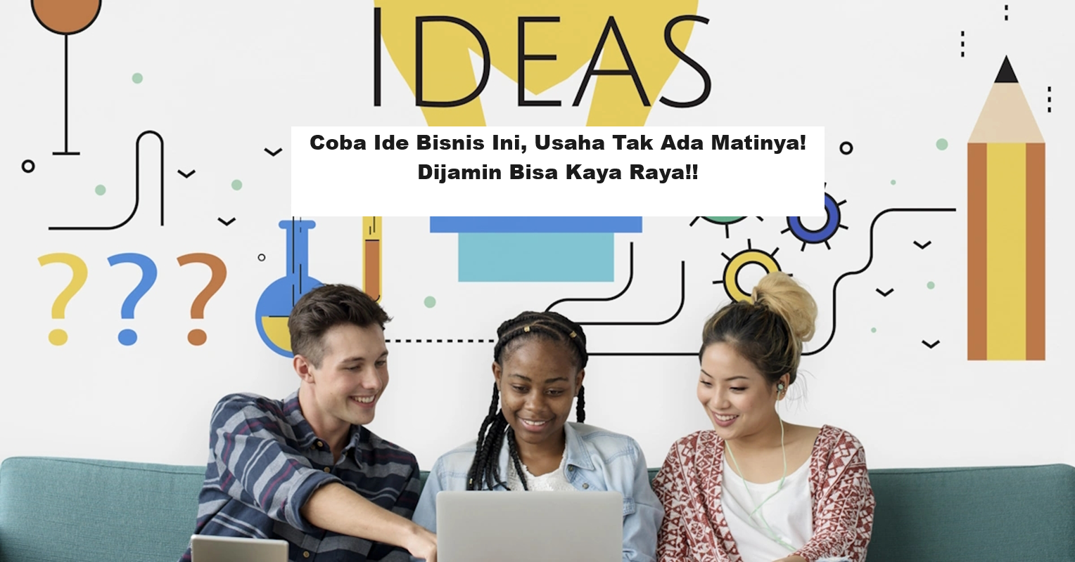 Coba Ide Bisnis Ini, Usaha Tak Ada Matinya!Dijamin Bisa Kaya Raya!! (Foto: Binus University)