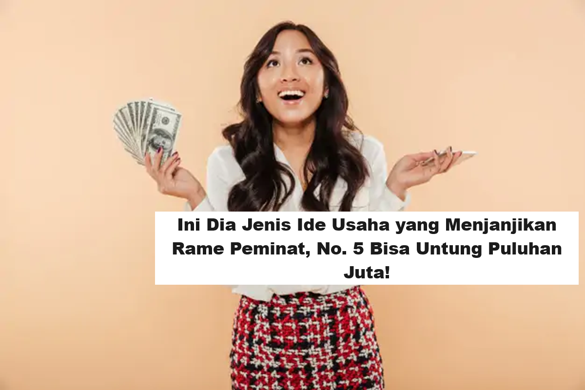 Ini Dia Jenis Ide Usaha yang Menjanjikan Rame Peminat, No. 5 Bisa Untung Puluhan Juta! (Foto: Blog Qelola)