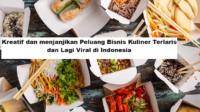 Kreatif dan menjanjikan Peluang Bisnis Kuliner Terlaris dan Lagi Viral di Indonesia (Foto: BisnisUKM)