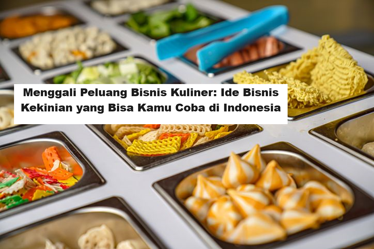 Menggali Peluang Bisnis Kuliner, Ide Bisnis Kekinian yang Bisa Kamu Coba di Indonesia (Foto: Parapuan)