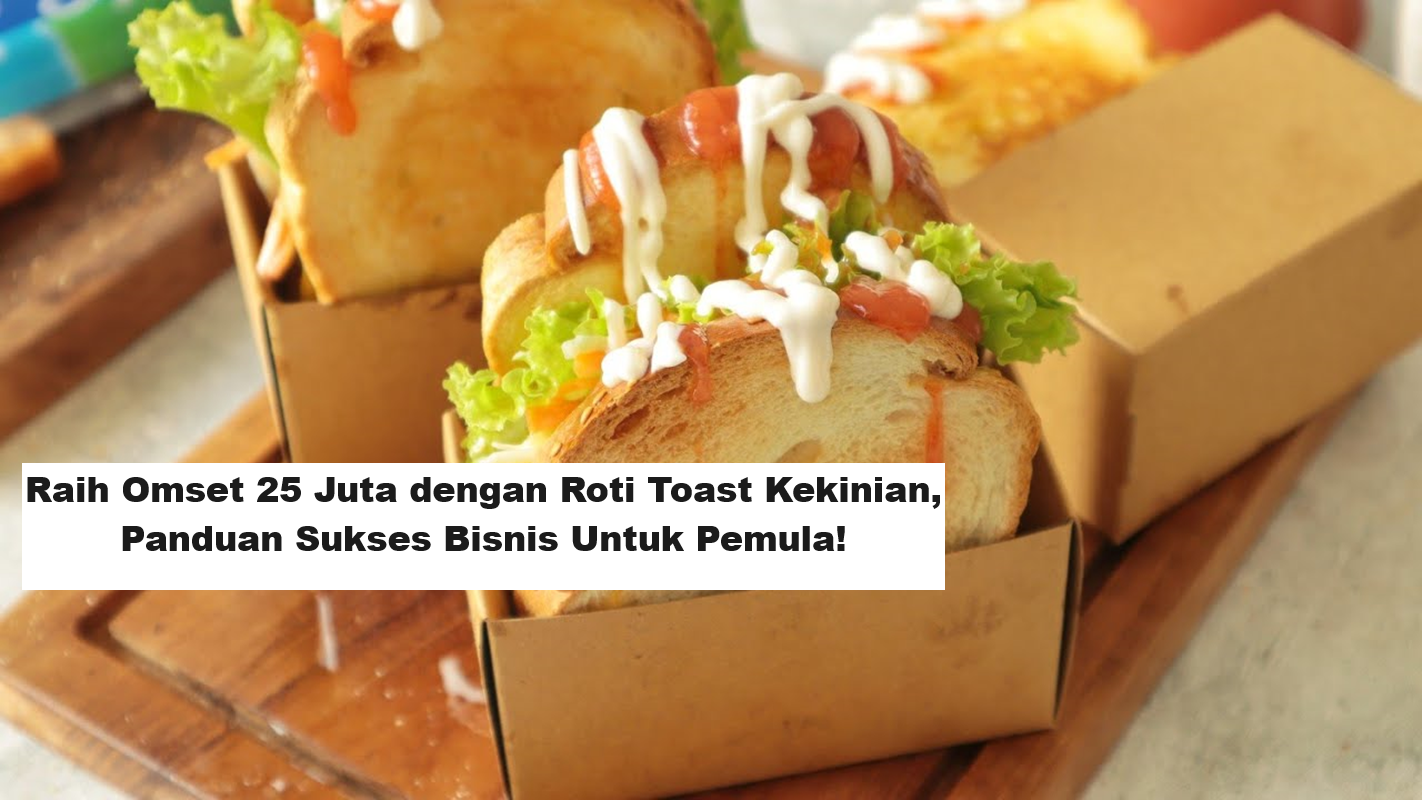 Raih Omset 25 Juta dengan Roti Toast Kekinian, Panduan Sukses Bisnis Untuk Pemula! (Foto: Yt Ibueok Haura)