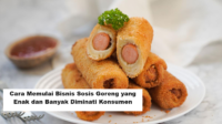 Cara Memulai Bisnis Sosis Goreng yang Enak dan Banyak Diminati Konsumen