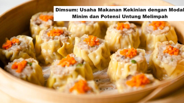 Dimsum Usaha Makanan Kekinian dengan Modal Minim dan Potensi Untung Melimpah (Foto: Tokopedia)