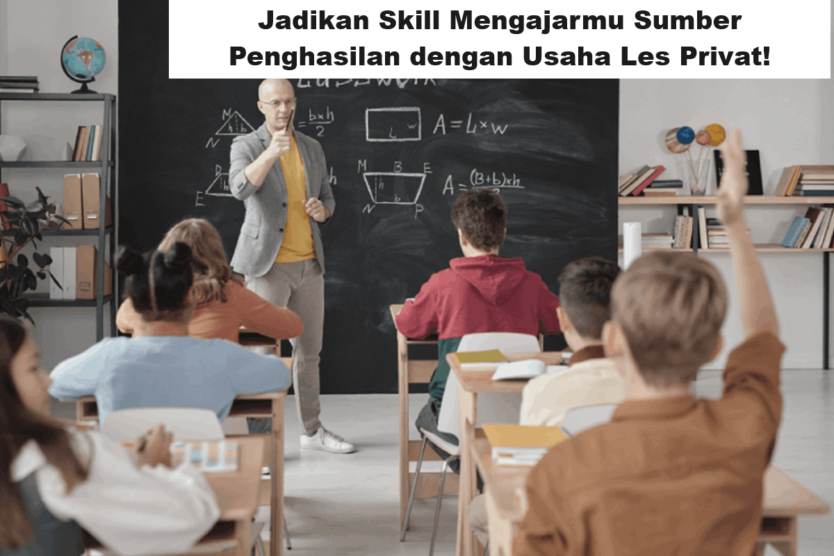 Jadikan Skill Mengajarmu Sumber Penghasilan dengan Usaha Les Privat!