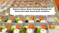 Rahasia Sukses Bisnis Katering! Memulai dari Rumah Bisa Raih Omset Rp18 Juta PerBulan