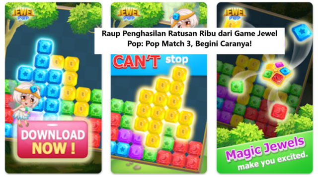 Raup Penghasilan Ratusan Ribu dari Game Jewel Pop, Pop Match 3, Begini Caranya!